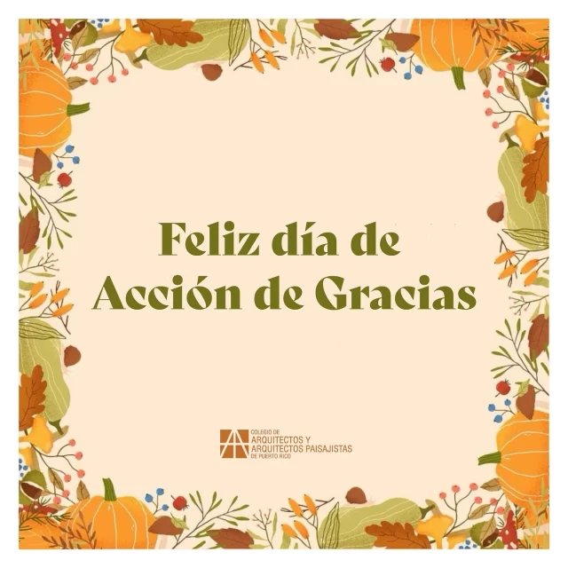 ¡Feliz Día de Acción de Gracias! 🍁🦃 
-
-
-
#CAAPPR #FxA #IAPPR #arquitectos #colegiodearquitetos #arquitectosdePR #arquitectospaisajistas #puertorico #Arquitectura